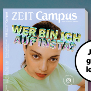 GRATIS Zeitschrift &#034;ZEIT Campus&#034; (Print / digital) kostenlos -selbstkündigend-