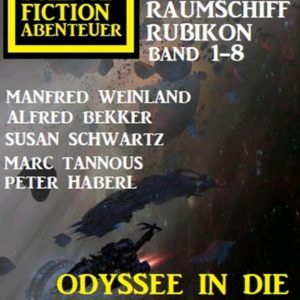 GRATIS &#034;Odyssee in die Unendlichkeit: Raumschiff Rubikon&#034; *Band 1-8* (*1.600 Seiten* Science Fiction Abenteuer Paket) kostenlos herunterladen