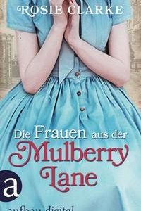 GRATIS Roman &#034;Die Frauen aus der Mulberry Lane&#034; von Rosie Clarke bei Thalia, Bol, Hugendubel, Weltbild, buecher.de, eBook.de, Google Play, Apple Books, Amazon, etc.