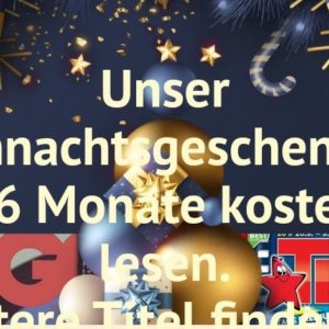 GRATIS 18 *Print*-Zeitschriften *6 Monate* kostenlos erhalten