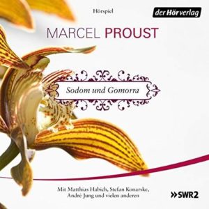 GRATIS &#034;Marcel Proust: *Sodom und Gomorrha*&#034; (ab 18 Jahre) kostenlos als Download oder zum anhören (Hörspiel)