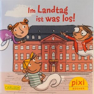 GRATIS Pixi-Buch "Im Landtag ist was los!" kostenlos bestellen