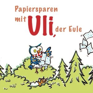 Kinderbuch "Uli, die Eule – Papier sparen"
kostenlos downloaden