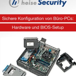 Security-Kurs „Sichere Konfiguration von Büro PCs – Hardware und BIOS-Setup“ kostenlos bei Heise