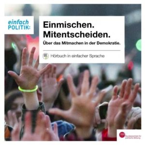 "Einmischen. Mitentscheiden." (Audio-CD)“ Hörbuch in einfacher Sprache kostenlos bestellen