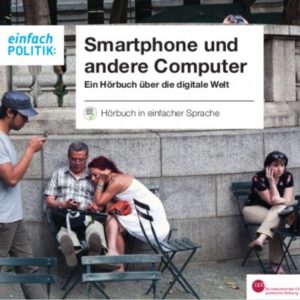 "Smartphone und andere Computer" (Audio-CD) Hörbuch in einfacher Sprache kostenlos bestellen