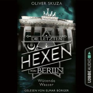 "Die letzten Hexen von Berlin" kostenlos als Hörbuch und eBook beim Verlag: Lübbe Audio