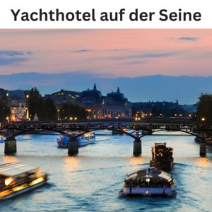 🛥️ 3 Tage Yachthotel auf der Seine inkl. Frühstück &amp; Dinner-Cruise ab 222€ pro Person