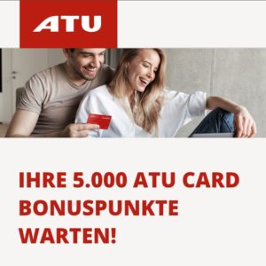 5.000 ATU Card Bonus-Punkte im Juni ab 99€ Umsatz in ATU-Filiale