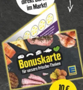 Bonuskarte: 10 Stempel bei Edeka 10€ sparen auf Fleisch,Wurst,Käse, Fisch oder Vegan