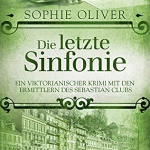 Die letzte Sinfonie: Ein viktorianischer Krimi mit den Ermittlern des Sebastian Clubs kostenlos für Kindle und Tolino