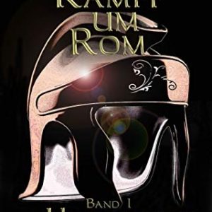 "Kampf um Rom, Band 1" kostenlos für euren Kindle oder Tolino