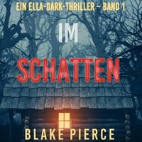 Im Schatten (Ein Ella-Dark-Thriller – Band 1) kostenlos als Hörbuch und eBook bei Thalia