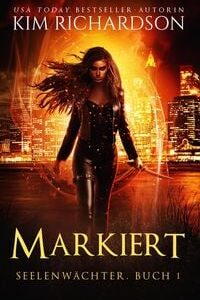 &#034;Markiert&#034; (Seelenwächter, #1) kostenlos für Kindle und Tolino