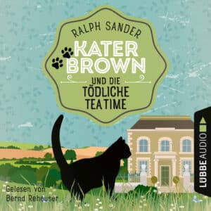 Kater Brown-Krimi - Kater Brown und die tödliche Tea Time (Folge 08) kostenlos als Hörbuch und eBook im Bastei Lübbe Verlag