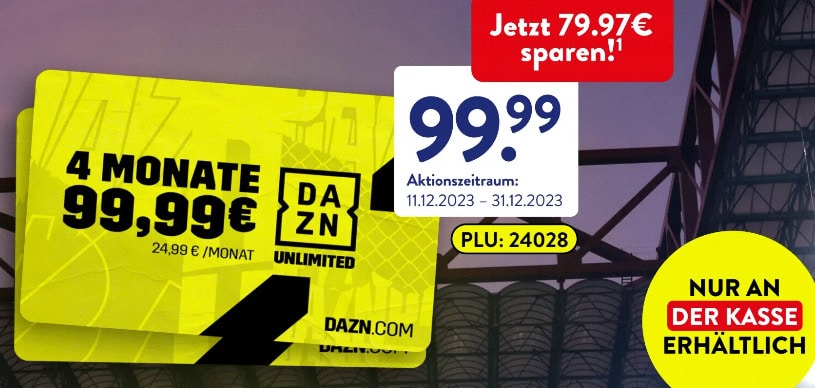 für DAZN Unlimited Süd: Aldi Monate 4 99,99€ (24,99€/Monat)