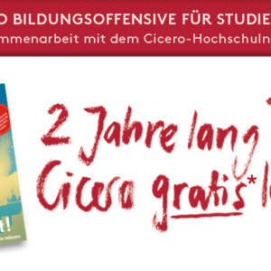 &#034;Cicero Magazin &amp; Online-Zugang&#034;: 24 Monate Gratis-Abonnement für Studierende