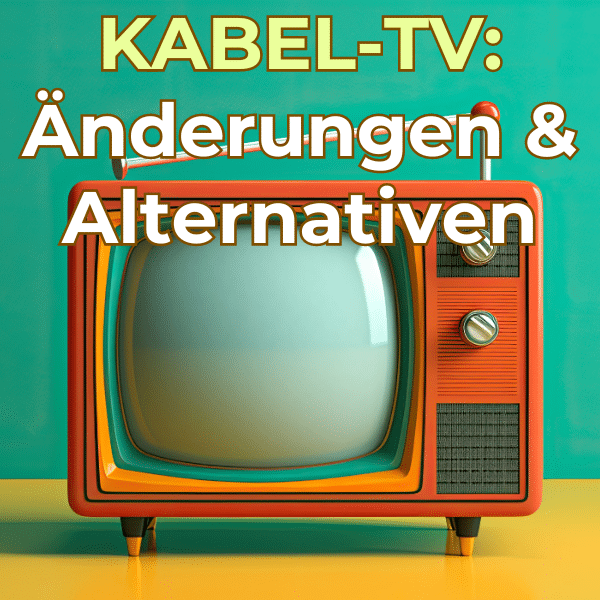 Nebenkostenprivileg Kabelfernsehen endet am 1. Juli! Änderungen, Alternativen und starke Angebote!