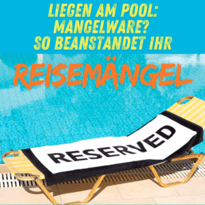 Liegen am Pool: Mangelware? So beanstandet ihr Reisemängel!