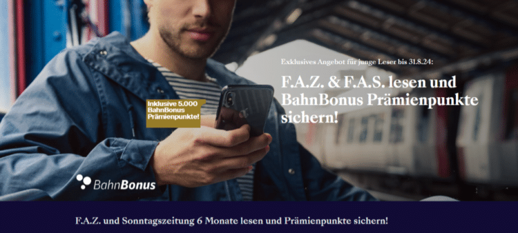 6 Monate F.A.Z. & F.A.S. Digital inkl. 5.000 Bahnbonus Prämienpunkte