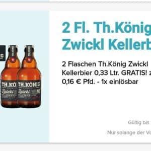 Gratis zwei Flaschen Th. König Zwickl Kellerbier 0,33 Ltr. gratis.