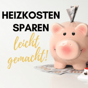 Heizkosten sparen leicht gemacht: 12 einfache Tipps!