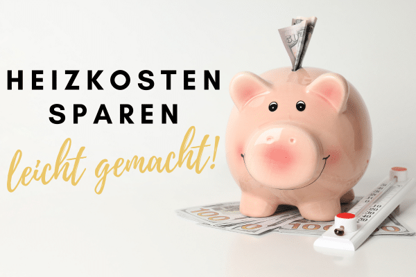 Bild mit Sparschwein und Thermometer und Schriftzug Heizkosten sparen leicht gemacht