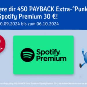 450 PAYBACK Extra-•Punkte auf Spotify Premium 30 €!Vom 30.09.2024 bis zum 06.10.2024