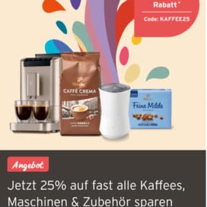 Tchibo KaffeefestivalJetzt 25% auf fast alle Kaffees, Maschinen &amp; Zubehör sparen