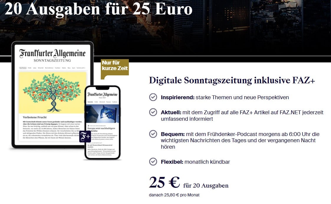 Aktion von der Frankfurter Allgemeine Zeitung: 20 Ausgaben FAS Digital + FAZ+ für nur 25€.