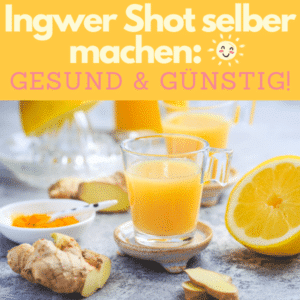 Ingwer Shot selber machen: gesund &amp; günstig! 🌞