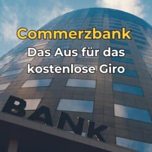 😢 Commerzbank schafft das kostenlose Konto ab - das sind die Alternativen!