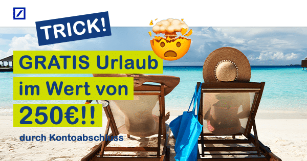 GRATIS URLAUB durch Deutsche Bank BestKonto!