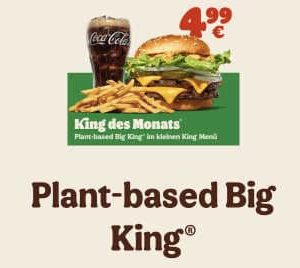 Burger King: (Plant Based) Big King + mittlere Pommes + 0,4l Coca-Cola für 4,99€ (statt 8,49€)