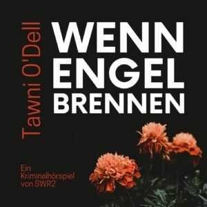 Gratis-Hörspiele: Tawni O’Dell – Wenn Engel brennen (Krimi &amp; Thriller)