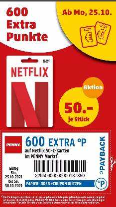 12% sparen* bei durch vom Penny *Netflix-Guthabenkarten* 600 bei auf 50€-Karte Payback-Extra-Punkte