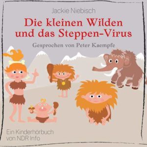 GRATIS &#034;Die kleinen Wilden - Neu entdeckte Mammutgeschichten&#034; und &#034;Das Steppen Virus&#034; kostenlos anhören/downloaden (Hörbuch für Kinder ab 6 Jahren)