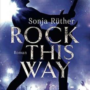 Kindle eBook gratis (statt 4,99€): „Rock this way“ von Sonja Rüther