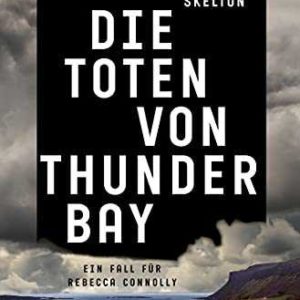 Kindle eBook gratis (statt 4,99€): „Die Toten von Thunder Bay: Ein Fall für Rebecca Connolly“ von Douglas Skelton