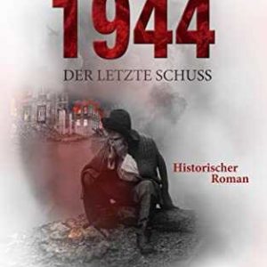 Kindle eBook gratis (statt 5,99€): „1944 - Der letzte Schuss: Bis zur Hölle und zurück“ von Sibylle Baillon