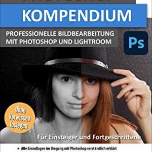 Amazon Kindle eBook gratis: Photoshop Kompendium: Professionelle Bildbearbeitung mit Photoshop und Lightroom