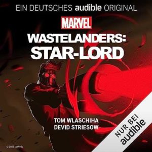 "Marvel's Wastelanders: Star-Lord" (Deutsch) Kapitel 1 - 10 kostenlos Amazon/Audible