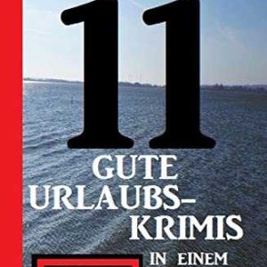 Amazon Kindle eBook gratis (auch ePub): 11 gute Urlaubskrimis in einem Band! Krimi Paket