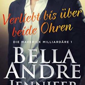 GRATIS &#034;Verliebt bis über beide Ohren (Die Maverick Milliardäre 1)&#034; kostenlos lesen/downloaden bei Amazon (Kindle)