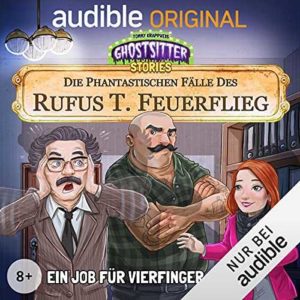 GRATIS bei Audible *ohne Abo* &#034;Ein Job für Vierfinger-Franz &amp; Dieter, der Vermieter - Die phantastischen Fälle des Rufus T. Feuerflieg (Teil 9 &#043; 10)&#034; kostenlos