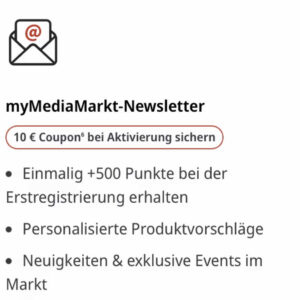 [MediaMarkt] 10€ Coupon bei Aktivierung des MediaMarkt-Newsletters (50€ MBW)