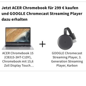 ACER Chromebook 15 (CB315-3HT-C1DY) &#043; GOOGLE Chromecast Streaming Player für 299€ (statt 392€)