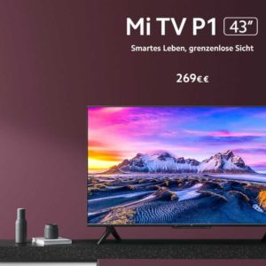 Xiaomi Mi Smart TV P1 43 Zoll (108 cm) für 284€ statt 344€