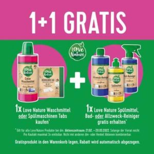 dm: Love Nature 1+1 Aktion / Kaufe 1 Produkt Waschmittel oder Spülmaschinen Tabs und erhalte ein Produkt Spülmittel, Bad- oder Allzweckreiniger gratis